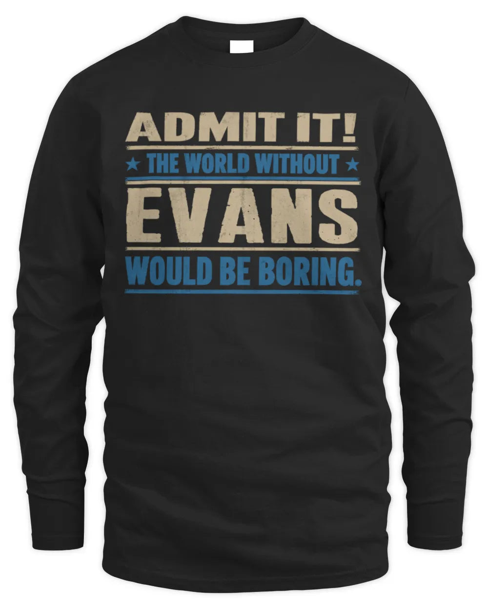 EVANS TP68-K2-968 – Personalized Funny Quote Apparel “The World Without NAME Would Be Boring” - Men's Long Sleeved T-Shirt - Black