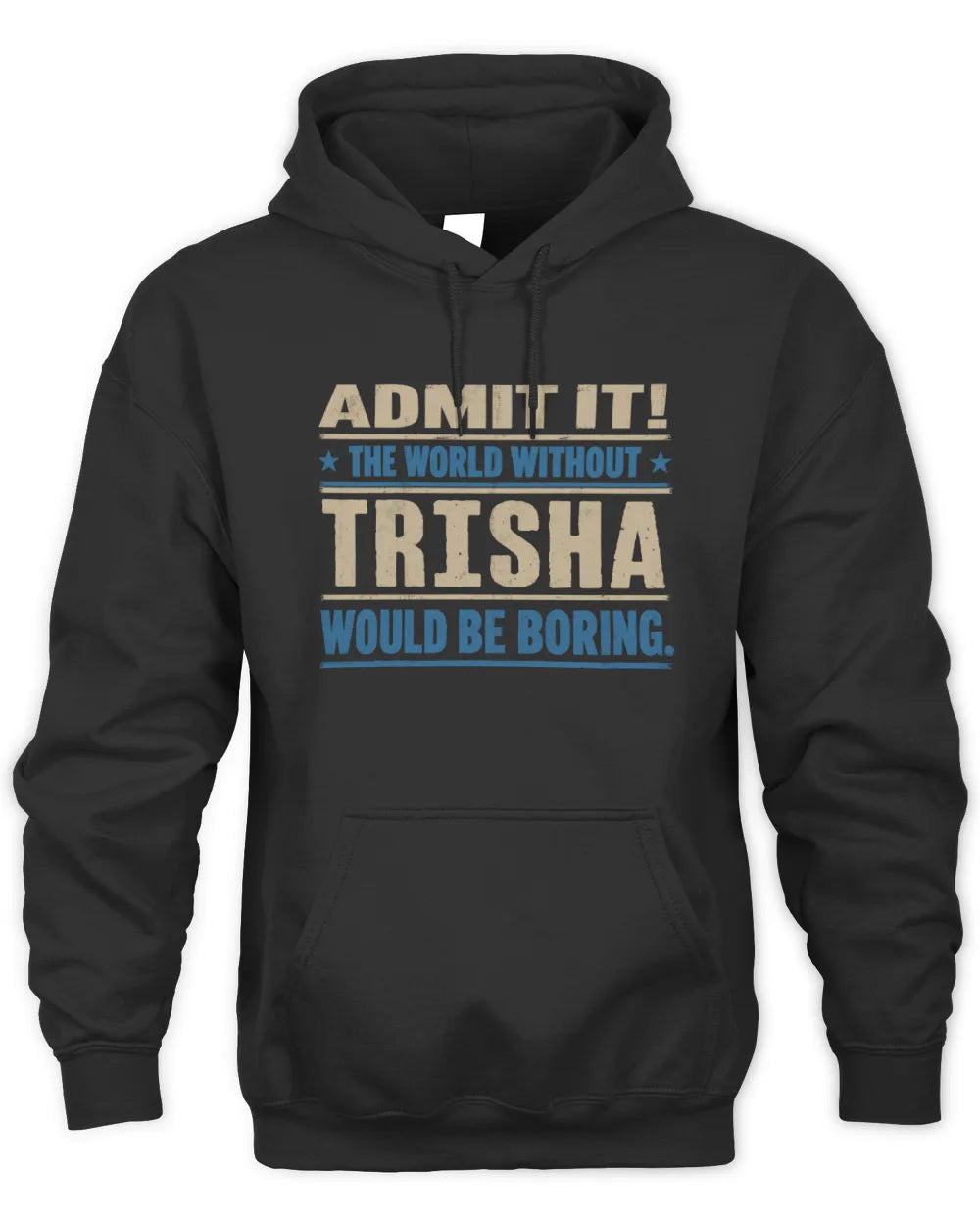 TRISHA TP68-K2-968 – Personalized Funny Quote Apparel “The World Without NAME Would Be Boring” - Unisex Hoodie - Black
