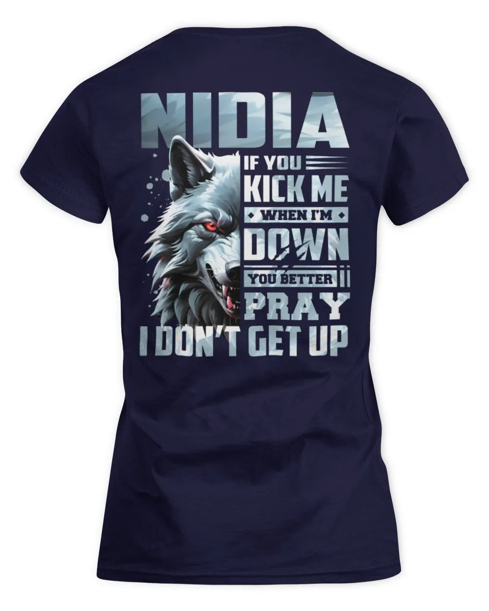 NIDIA AP62-K4-666 - Personalized Fierce Wolf Quote Apparel “If You Kick Me When I’m Down, You Better Pray I Don’t Get Up” - Women's Standard T-Shirt - Navy