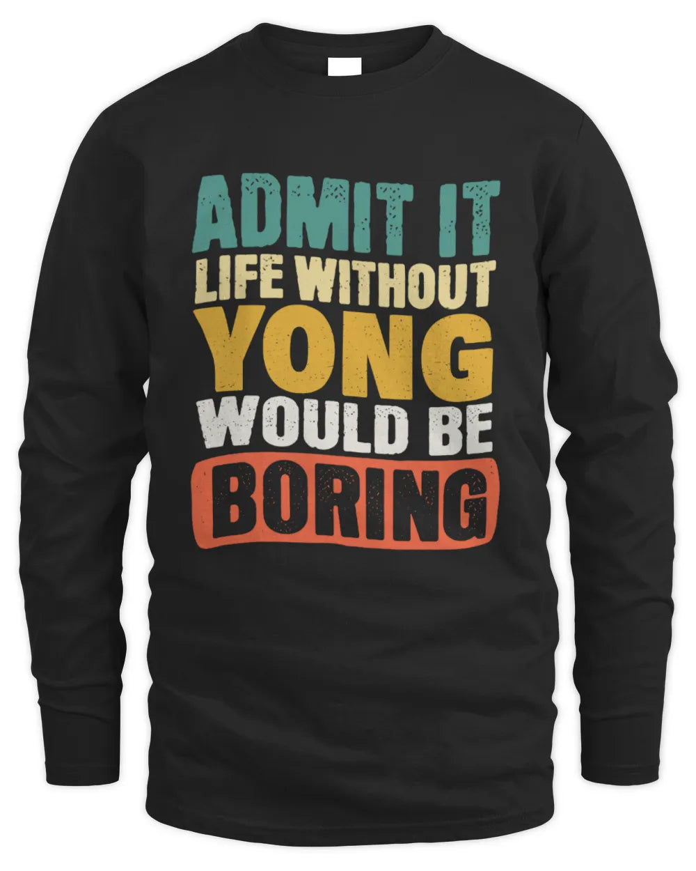 YONG TP86-K3-229 Personalized Funny Quote Apparel “Life Without NAME Would Be Boring” - Men's Long Sleeved T-Shirt - Black