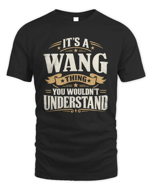 WANG P08 TH51 - Personalized “It’s a/an [NAME] Thing – You Wouldn’t Understand” Shirt