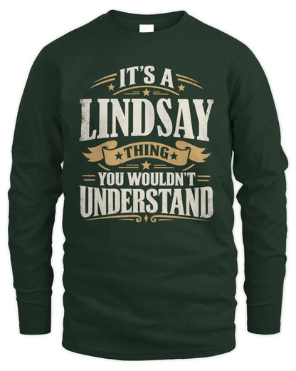 LINDSAY P08 TH51 - Personalized “It’s a/an [NAME] Thing – You Wouldn’t Understand” Shirt - Men's Long Sleeved T-Shirt - Forest Green