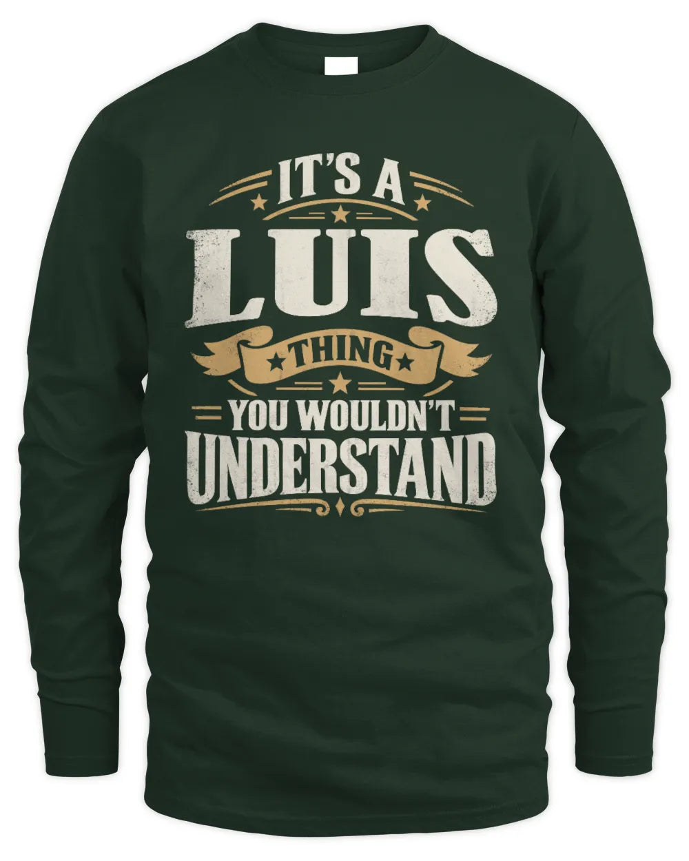 LUIS P08 TH51 - Personalized “It’s a/an [NAME] Thing – You Wouldn’t Understand” Shirt - Men's Long Sleeved T-Shirt - Forest Green