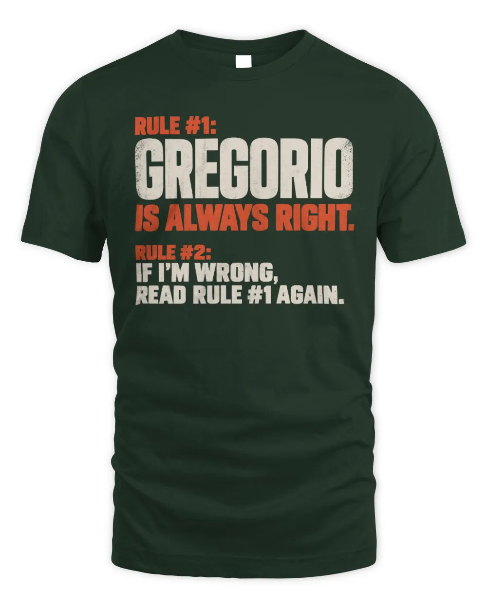 GREGORIO NP1-H006 
Always Right Personalized Name T-Shirt – Funny Custom Name Shirt - Unisex Standard T-Shirt - Forest Green
