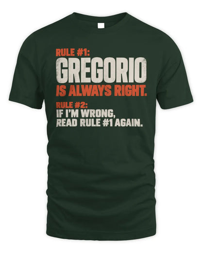 GREGORIO NP1-H006 
Always Right Personalized Name T-Shirt – Funny Custom Name Shirt - Unisex Standard T-Shirt - Forest Green