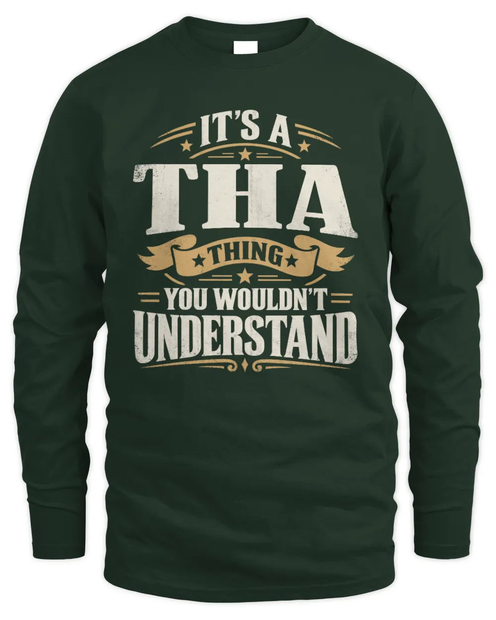 THA P08 TH51 - Personalized “It’s a/an [NAME] Thing – You Wouldn’t Understand” Shirt - Men's Long Sleeved T-Shirt - Forest Green