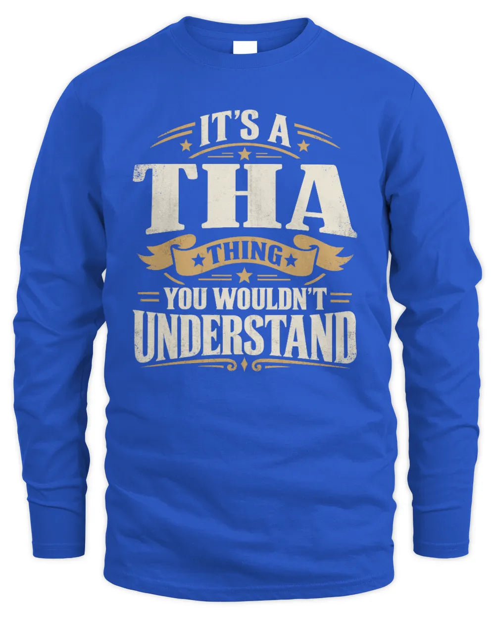 THA P08 TH51 - Personalized “It’s a/an [NAME] Thing – You Wouldn’t Understand” Shirt - Men's Long Sleeved T-Shirt - Royal