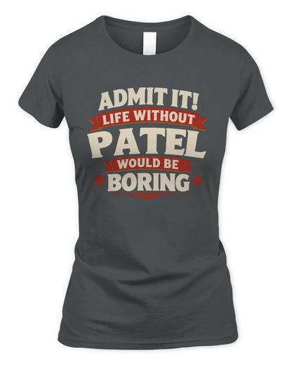 PATEL P4 KT003 Personalized Funny Quote Apparel “Life Without NAME Would Be Boring” - Women's Standard T-Shirt - Charcoal