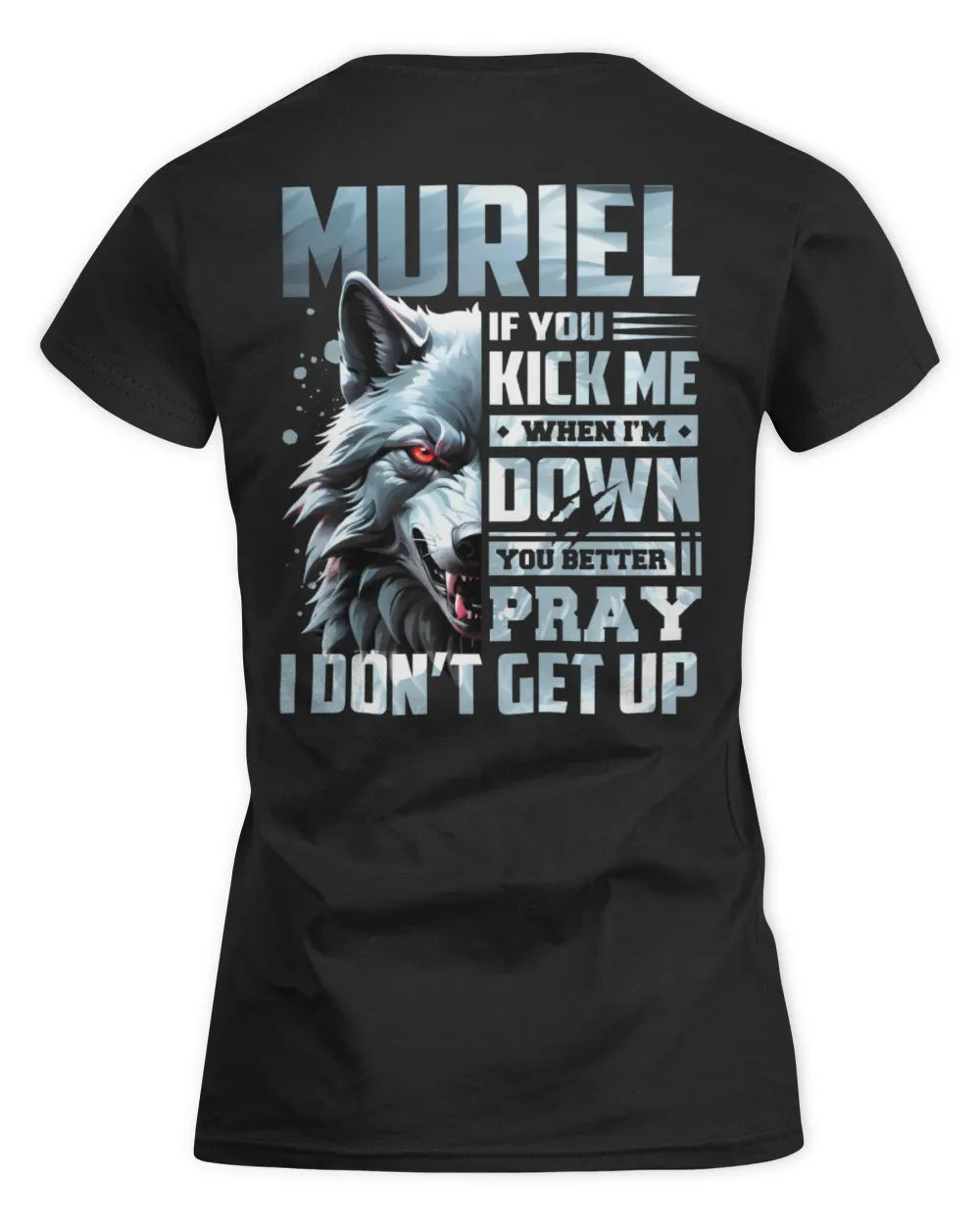 MURIEL AP62-K4-666 - Personalized Fierce Wolf Quote Apparel “If You Kick Me When I’m Down, You Better Pray I Don’t Get Up” - Women's Standard T-Shirt - Black