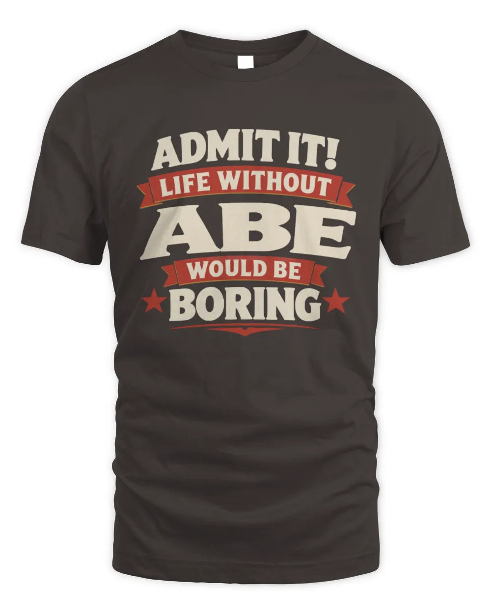 ABE P4 KT003 Personalized Funny Quote Apparel “Life Without NAME Would Be Boring” - Unisex Standard T-Shirt - Dark Chocolate