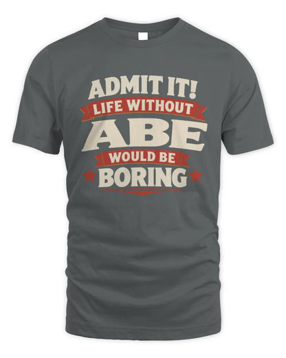 ABE P4 KT003 Personalized Funny Quote Apparel “Life Without NAME Would Be Boring” - Unisex Standard T-Shirt - Charcoal