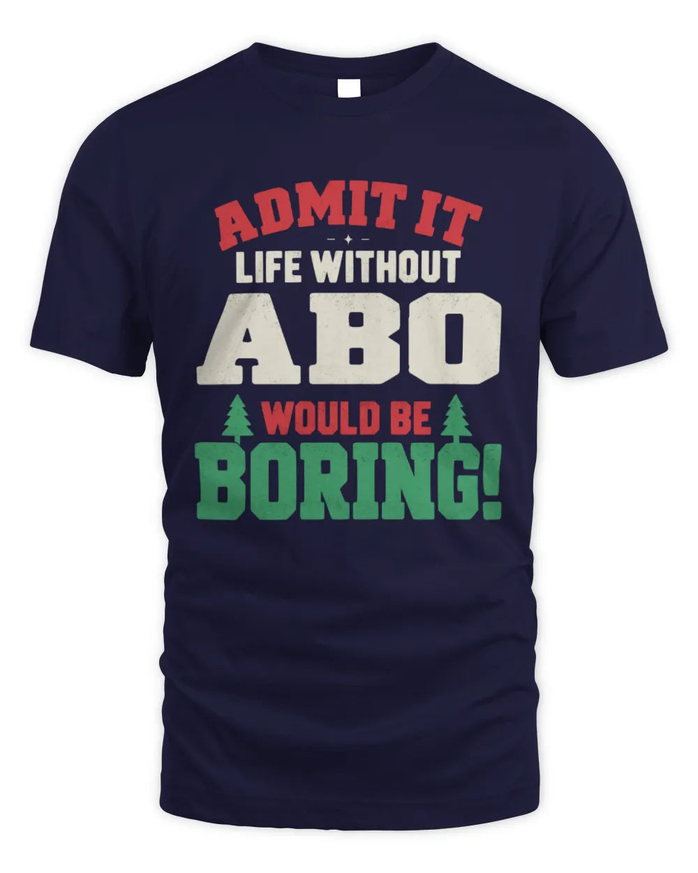 ABO P5 TH08 Christmas T-Shirt – “Life Without NAME Would Be Boring” - Unisex Standard T-Shirt - Navy