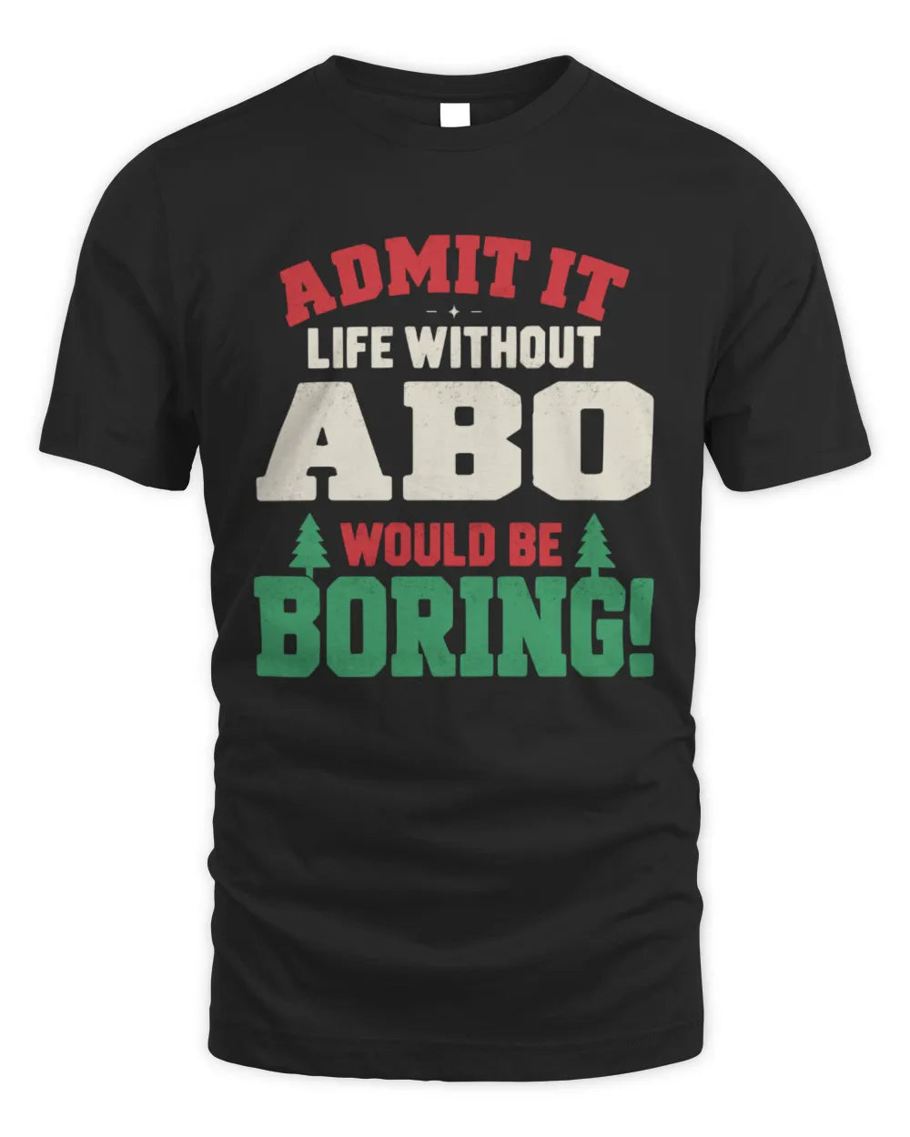 ABO P5 TH08 Christmas T-Shirt – “Life Without NAME Would Be Boring” - Unisex Standard T-Shirt - Black