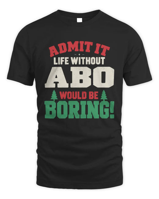 ABO P5 TH08 Christmas T-Shirt – “Life Without NAME Would Be Boring”
