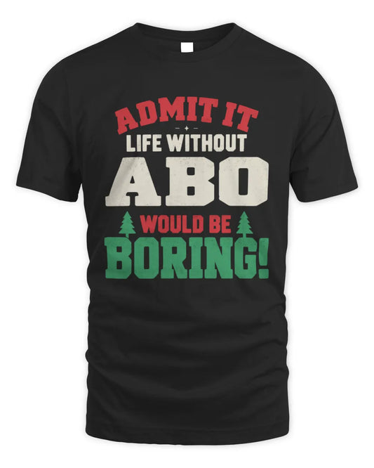 ABO P5 TH08 Christmas T-Shirt – “Life Without NAME Would Be Boring” - Unisex Standard T-Shirt - Black