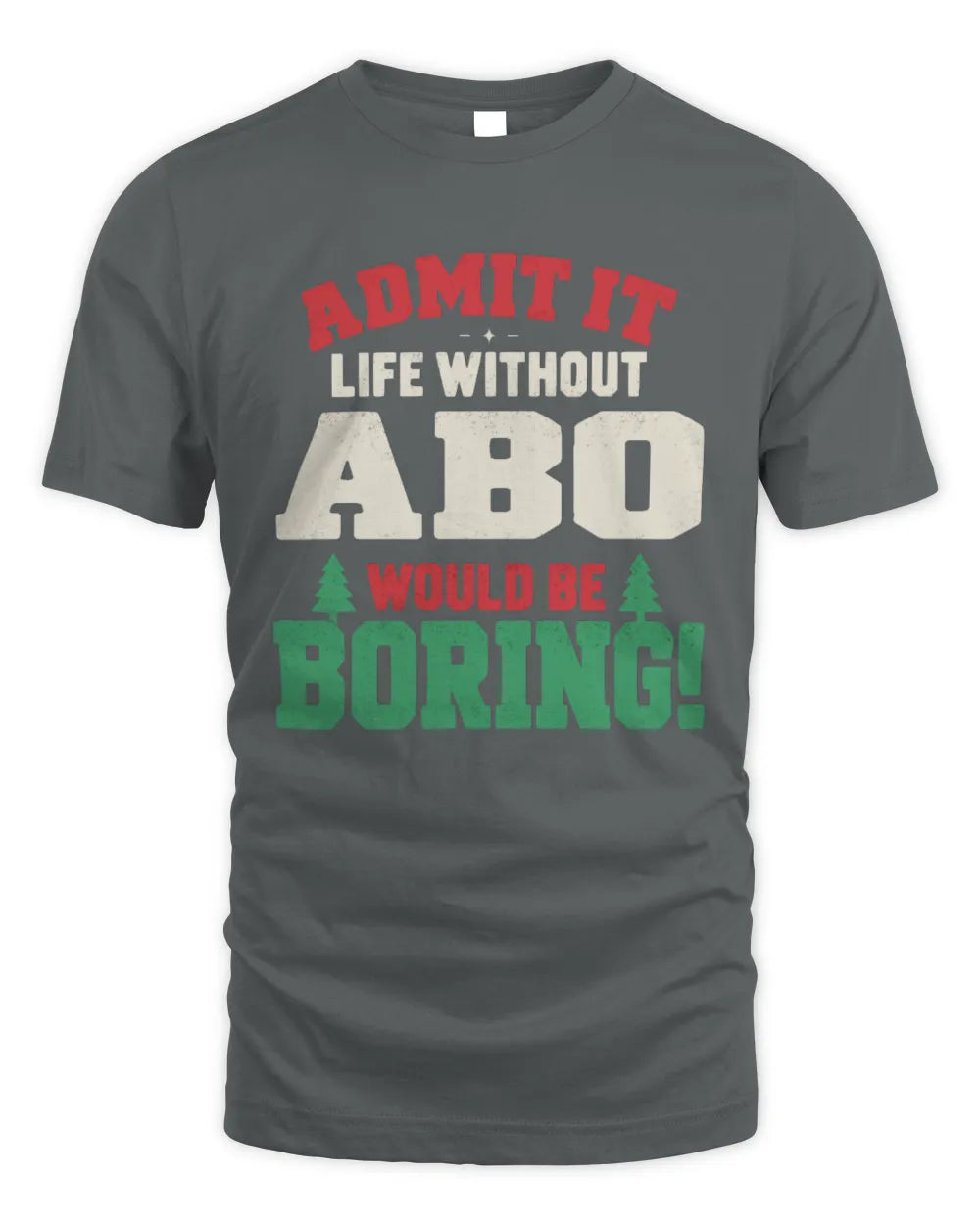 ABO P5 TH08 Christmas T-Shirt – “Life Without NAME Would Be Boring” - Unisex Standard T-Shirt - Charcoal