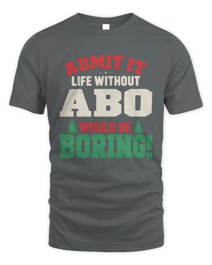 ABO P5 TH08 Christmas T-Shirt – “Life Without NAME Would Be Boring” - Unisex Standard T-Shirt - Charcoal