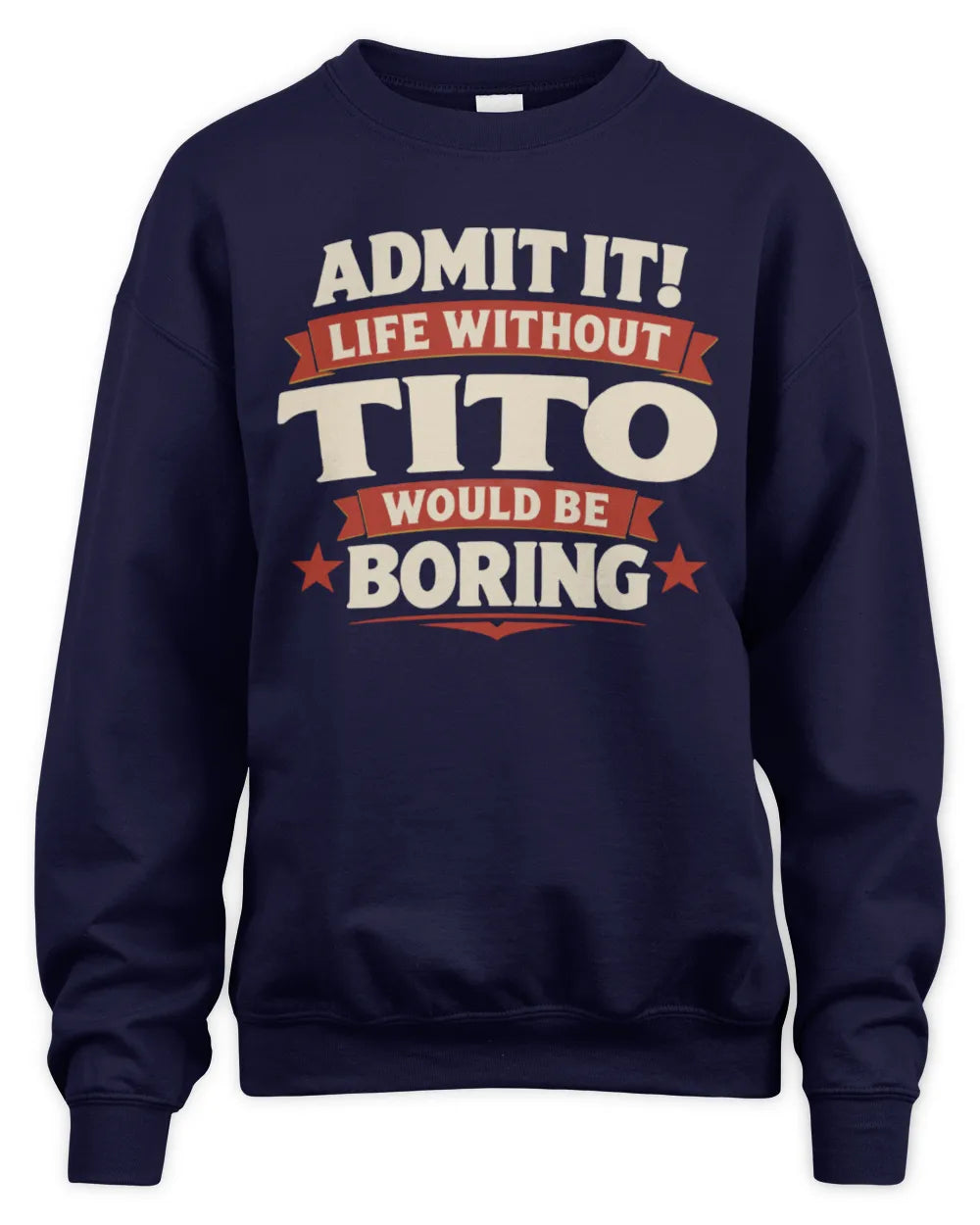 TITO P4 KT003 Personalized Funny Quote Apparel “Life Without NAME Would Be Boring” - Unisex Sweatshirt - Navy