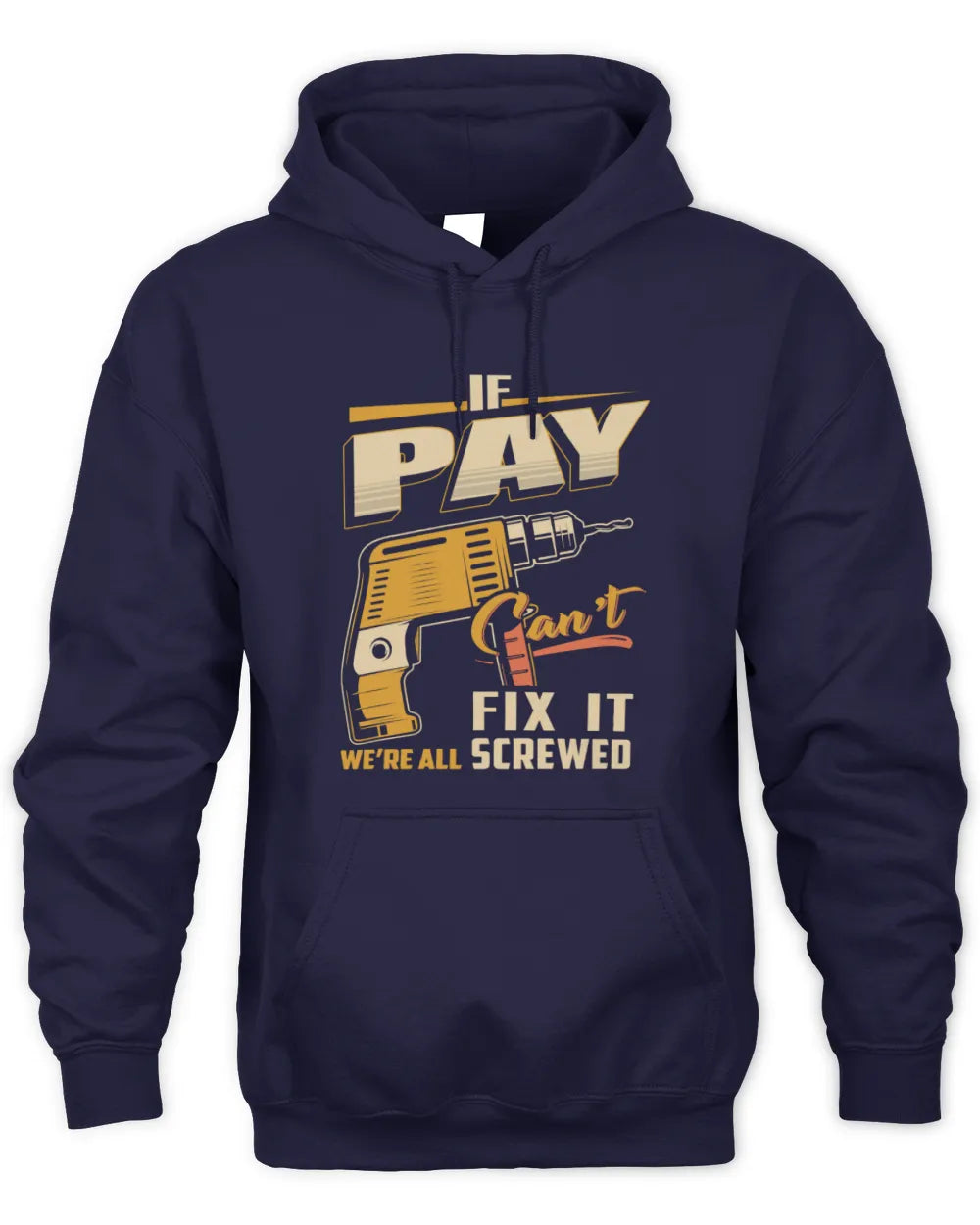 PAY TP22-K4-228 - Personalized Handyman T-Shirt “If AARON Can’t Fix It, We’re All Screwed” - Unisex Hoodie - Navy