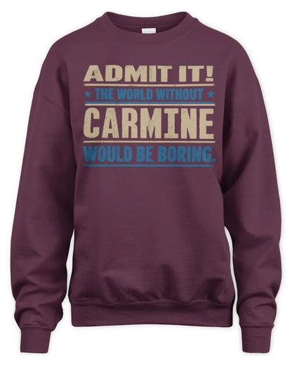 CARMINE TP68-K2-968 – Personalized Funny Quote Apparel “The World Without NAME Would Be Boring” - Unisex Sweatshirt - Maroon