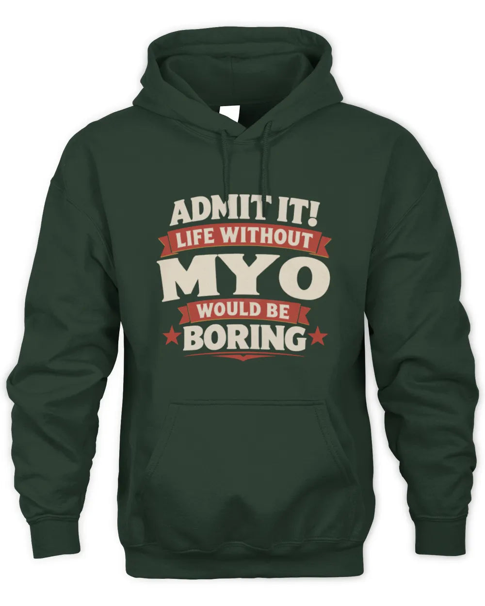 MYO P4 KT003 Personalized Funny Quote Apparel “Life Without NAME Would Be Boring” - Unisex Hoodie - Forest Green