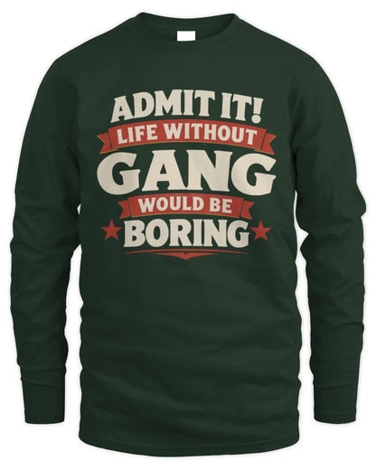 GANG P4 KT003 Personalized Funny Quote Apparel “Life Without NAME Would Be Boring” - Men's Long Sleeved T-Shirt - Forest Green