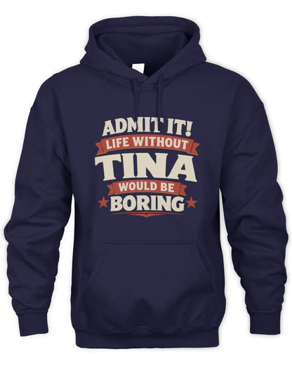 TINA P4 KT003 Personalized Funny Quote Apparel “Life Without NAME Would Be Boring” - Unisex Hoodie - Navy
