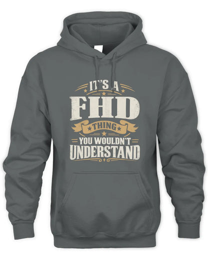FHD P08 TH51 - Personalized “It’s a/an [NAME] Thing – You Wouldn’t Understand” Shirt - Unisex Hoodie - Charcoal