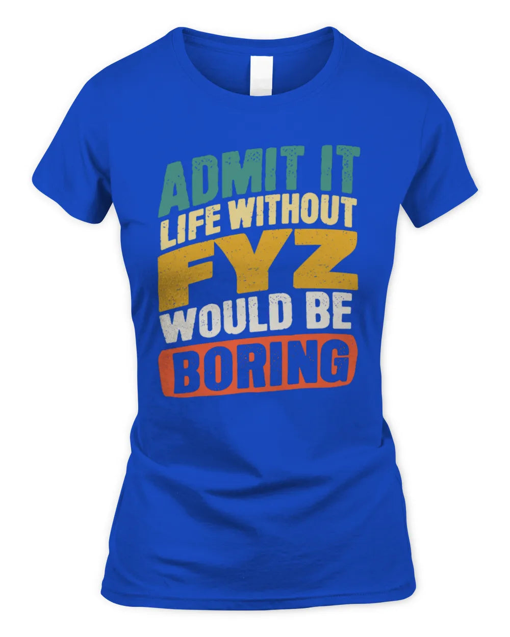 FYZ TP88-K4-229
Personalized Funny Quote Apparel “Life Without NAME Would Be Boring” - Women's Standard T-Shirt - Royal