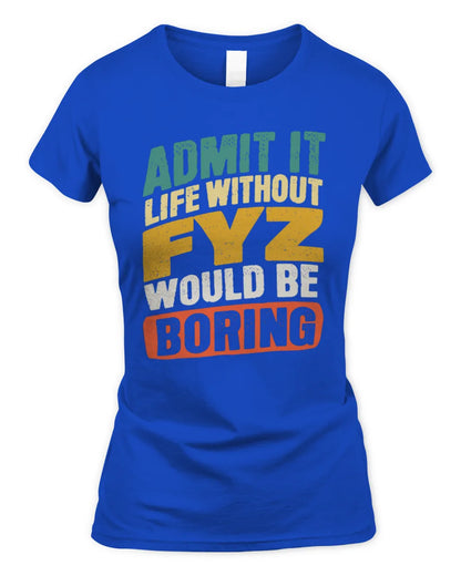 FYZ TP88-K4-229
Personalized Funny Quote Apparel “Life Without NAME Would Be Boring” - Women's Standard T-Shirt - Royal