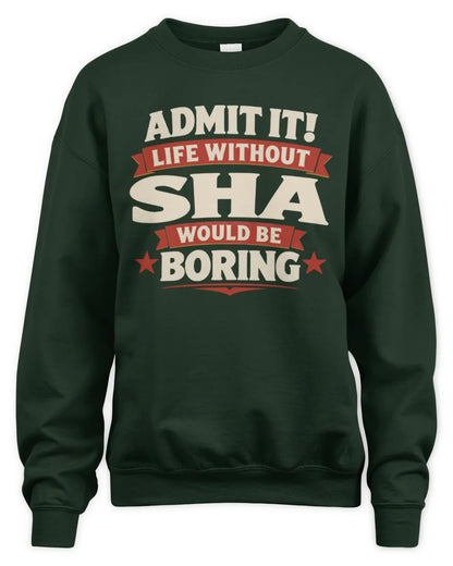 SHA P4 KT003 Personalized Funny Quote Apparel “Life Without NAME Would Be Boring” - Unisex Sweatshirt - Forest Green
