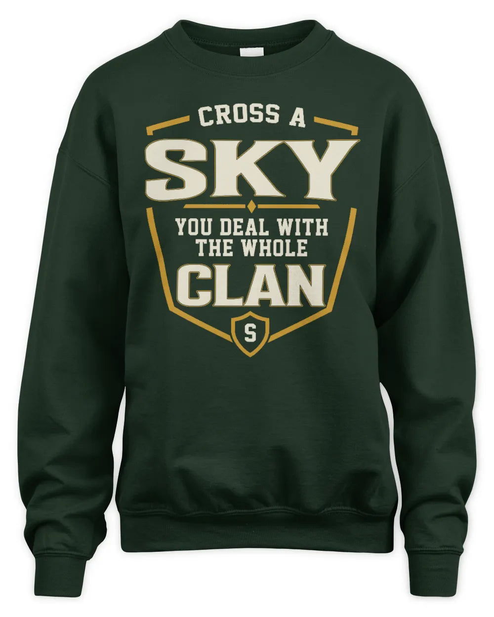 SKY NT1-K008 Cross A/An NAME, You Deal With the Whole Clan | Personalized Vintage T-Shirt - Unisex Sweatshirt - Forest Green