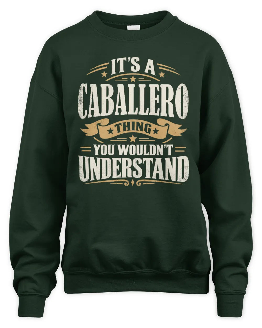 CABALLERO P08 TH51 - Personalized “It’s a/an [NAME] Thing – You Wouldn’t Understand” Shirt - Unisex Sweatshirt - Forest Green