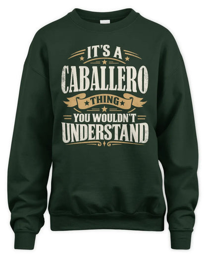 CABALLERO P08 TH51 - Personalized “It’s a/an [NAME] Thing – You Wouldn’t Understand” Shirt - Unisex Sweatshirt - Forest Green