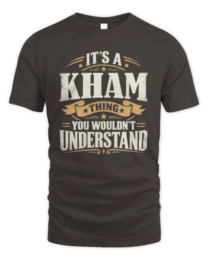 KHAM P08 TH51 - Personalized “It’s a/an [NAME] Thing – You Wouldn’t Understand” Shirt - Unisex Standard T-Shirt - Dark Chocolate