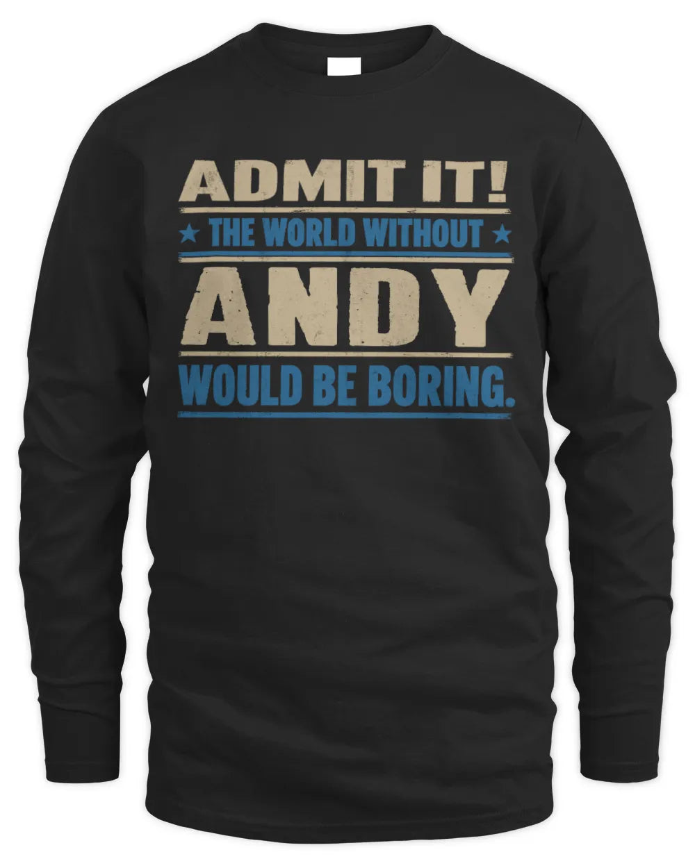 ANDY TP68-K2-968 – Personalized Funny Quote Apparel “The World Without NAME Would Be Boring” - Men's Long Sleeved T-Shirt - Black