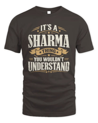 SHARMA P08 TH51 - Personalized “It’s a/an [NAME] Thing – You Wouldn’t Understand” Shirt - Unisex Standard T-Shirt - Dark Chocolate