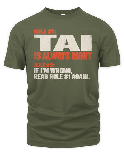 TAI NP1-H006 - Always Right Personalized Name T-Shirt – Funny Custom Name Shirt - Unisex Standard T-Shirt - Military Green