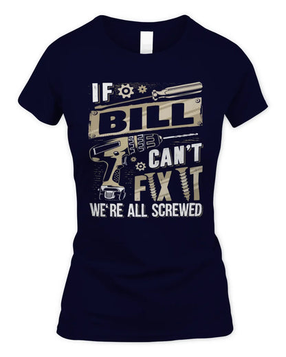 BILL TX03 P02 - Personalized Handyman Mechanic Shirt “If NAME Can’t Fix It, We’re All Screwed” - Women's Standard T-Shirt - Navy