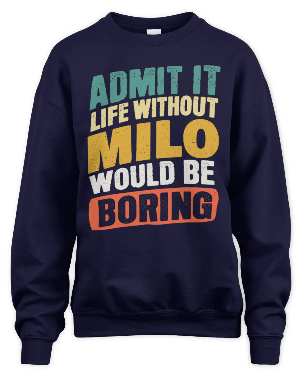 MILO TP88-K4-229
Personalized Funny Quote Apparel “Life Without NAME Would Be Boring” - Unisex Sweatshirt - Navy
