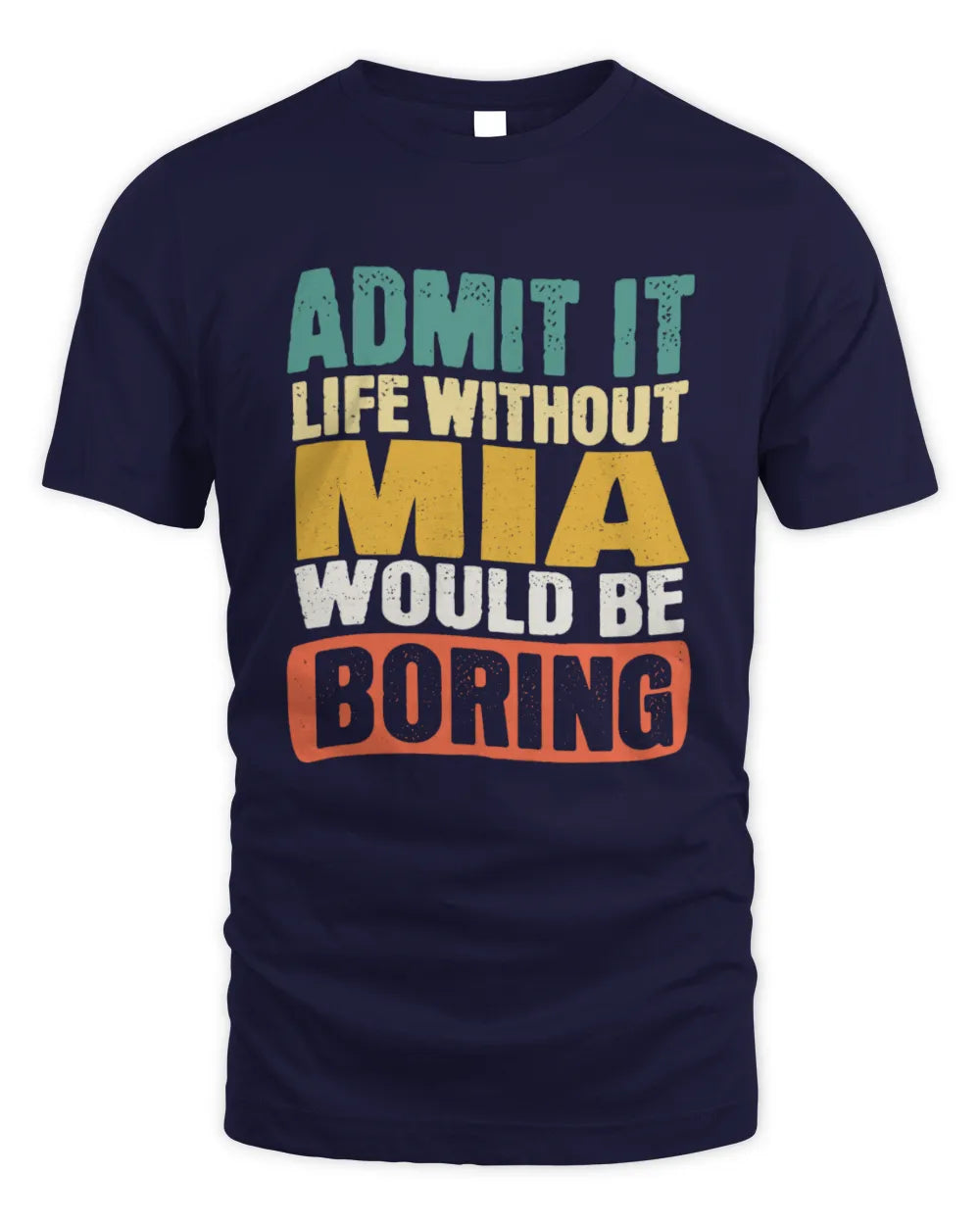 MIA TP86-K3-229 Personalized Funny Quote Apparel “Life Without NAME Would Be Boring” - Unisex Standard T-Shirt - Navy