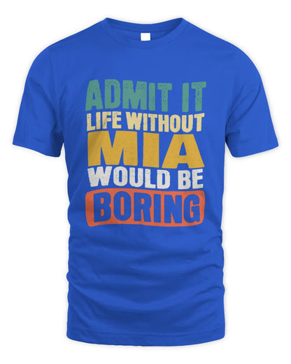 MIA TP86-K3-229 Personalized Funny Quote Apparel “Life Without NAME Would Be Boring” - Unisex Standard T-Shirt - Royal