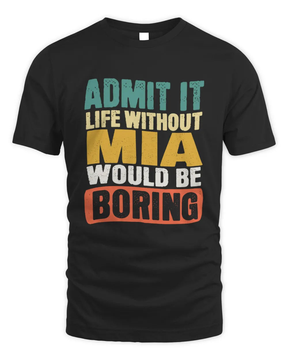 MIA TP86-K3-229 Personalized Funny Quote Apparel “Life Without NAME Would Be Boring” - Unisex Standard T-Shirt - Black