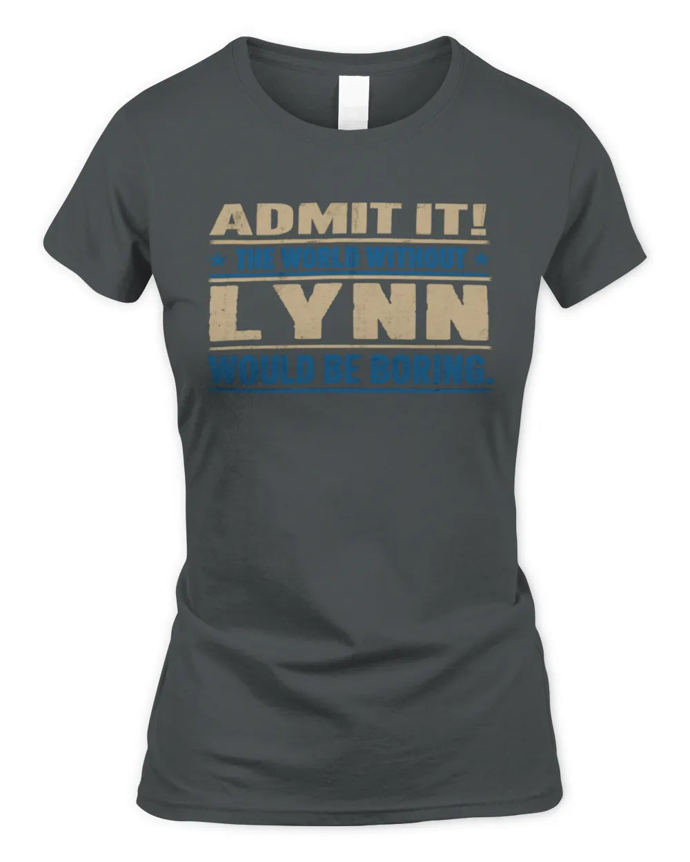 LYNN TP68-K2-968 – Personalized Funny Quote Apparel “The World Without NAME Would Be Boring” - Women's Standard T-Shirt - Charcoal
