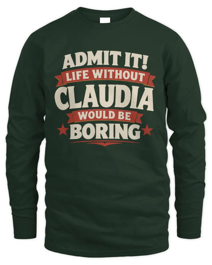 CLAUDIA P4 KT003 Personalized Funny Quote Apparel “Life Without NAME Would Be Boring” - Men's Long Sleeved T-Shirt - Forest Green
