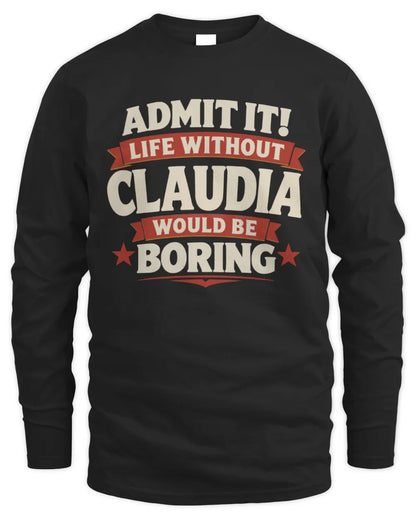 CLAUDIA P4 KT003 Personalized Funny Quote Apparel “Life Without NAME Would Be Boring” - Men's Long Sleeved T-Shirt - Black