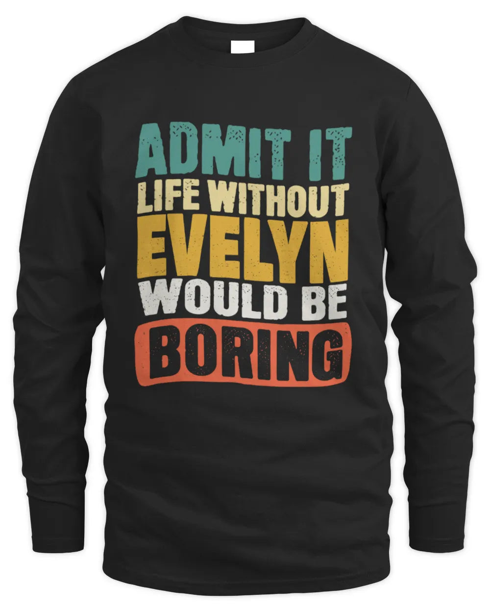 EVELYN TP86-K3-229 Personalized Funny Quote Apparel “Life Without NAME Would Be Boring” - Men's Long Sleeved T-Shirt - Black