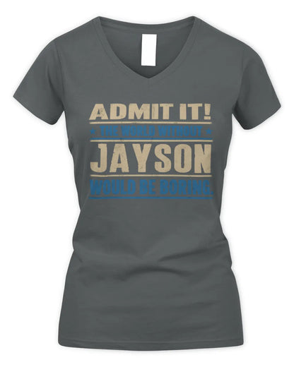 JAYSON TP68-K2-968 – Personalized Funny Quote Apparel “The World Without NAME Would Be Boring” - Women's V-Neck T-Shirt - Charcoal