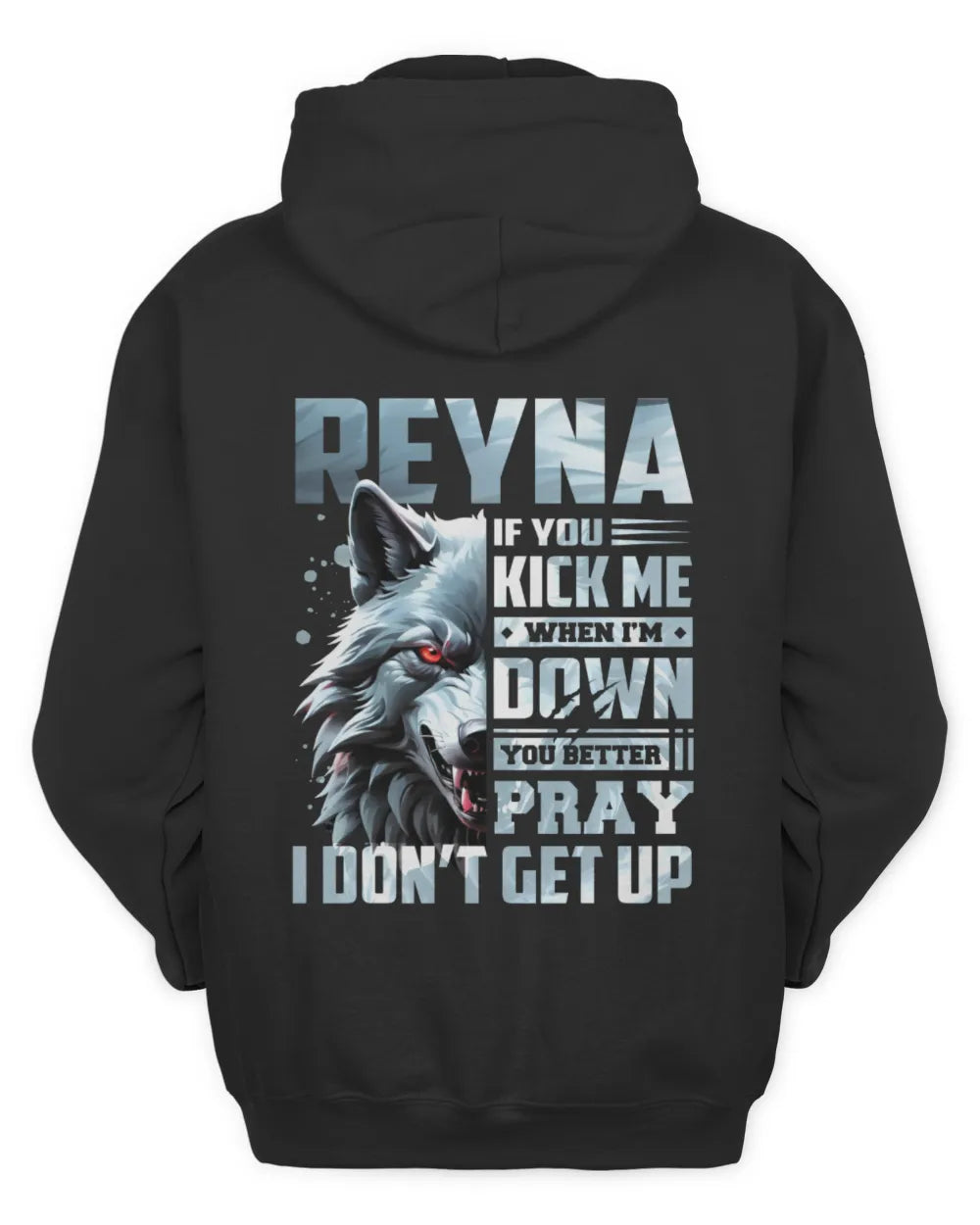 REYNA AP62-K4-666 - Personalized Fierce Wolf Quote Apparel “If You Kick Me When I’m Down, You Better Pray I Don’t Get Up” - Unisex Hoodie - Black