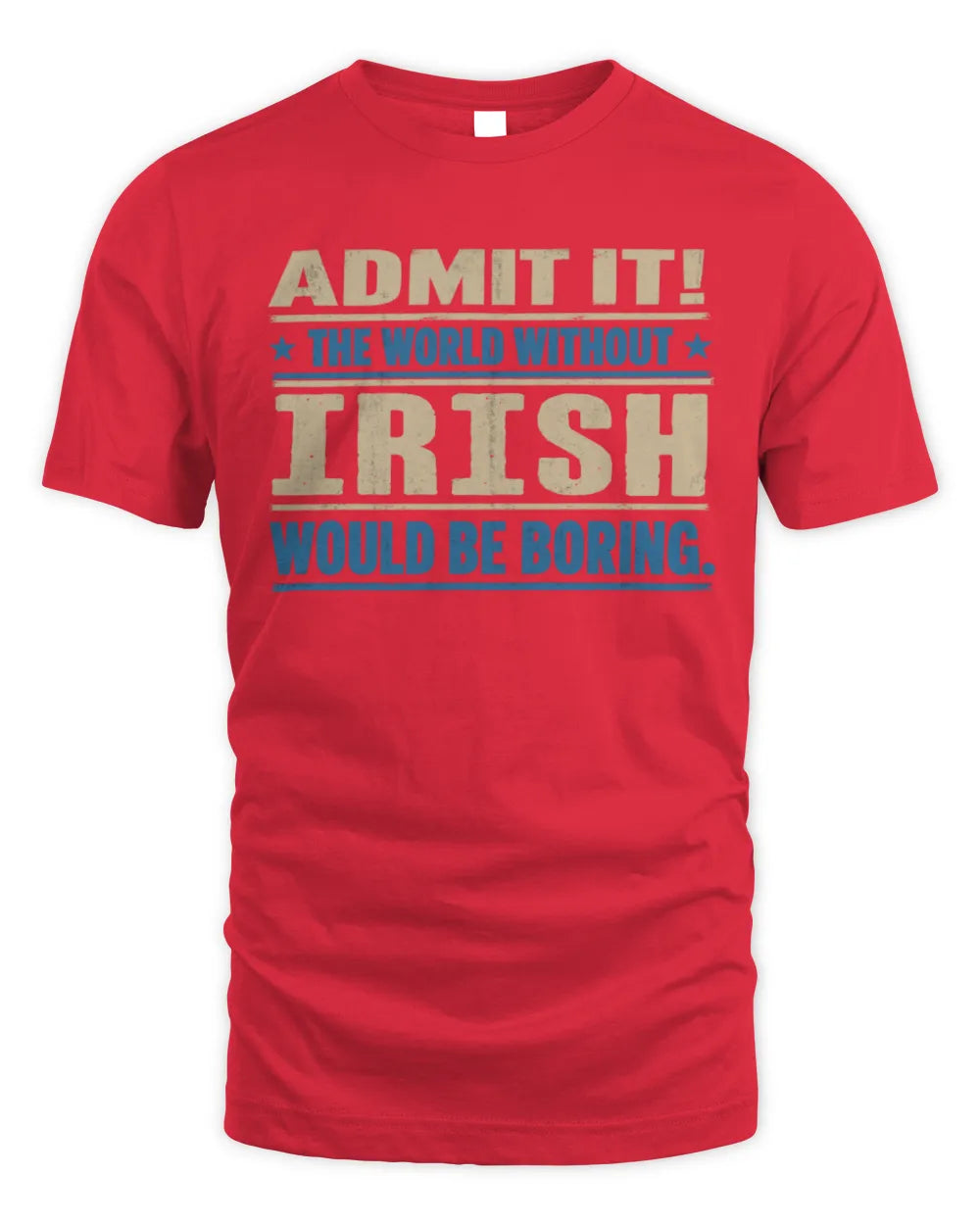 IRISH TP68-K2-968 – Personalized Funny Quote Apparel “The World Without NAME Would Be Boring” - Unisex Standard T-Shirt - Red